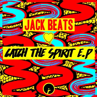 Catch The Spirit EP by Jack Beats