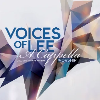 A Cappella Worship by Voices Of Lee