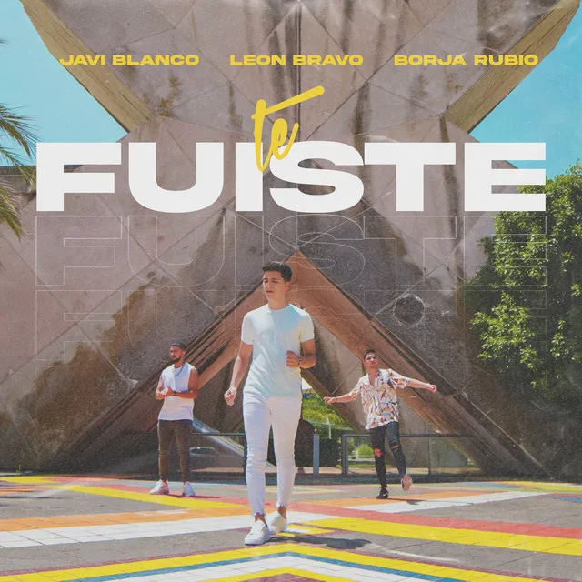 Te Fuiste (feat. León Bravo y Borja Rubio)