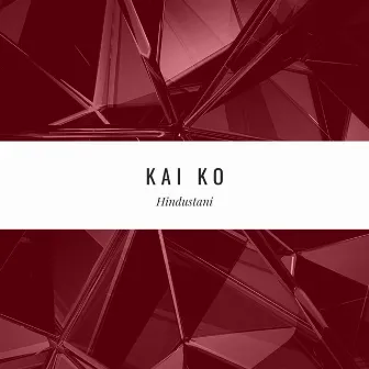 Kai Ko by Hindustani