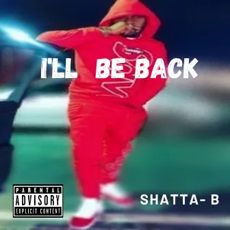 ILL BE BACK by Shatta B