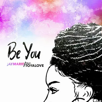 Be You by JayMarie