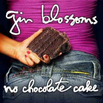 No Chocolate Cake by Gin Blossoms