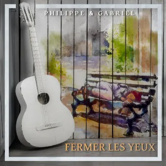 Fermer les Yeux (NAUFRAGÉS version) by Philippe & Gabriel