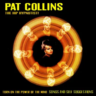 The Hip Hypnotist! Turn On the Power of the Mind - Songs and Self Suggestions by Pat Collins