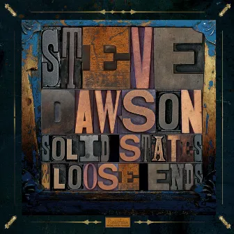 Solid States and Loose Ends by Steve Dawson