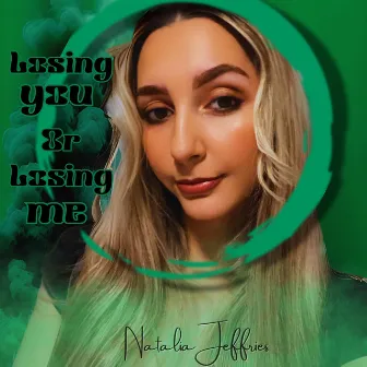 Losing You or Losing Me by Natalia Jeffries