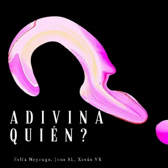 Adivina quién? by Félix Neyruga