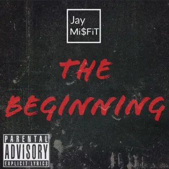 The Beginning by Jay Mi$FiT