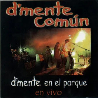 D'mente en el Parque (En Vivo) by Dmente Comun