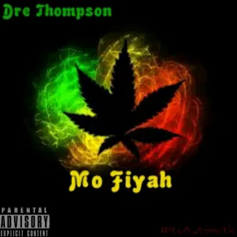 Mo' Fiyah by Dre Thompson