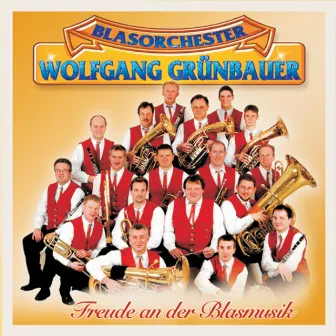 Freude An Der Blasmusik by Blasorchester Wolfgang Grünbauer