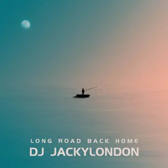 Long Road Back Home by Dj Jackylondon