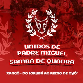 Xangô - Do Iorubá ao Reino de Oyó by Unidos de Padre Miguel