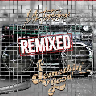 Somethin' Good Remixed by Mr. Talkbox