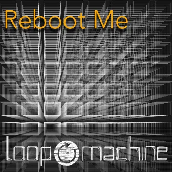 Reboot me by Loop Machine