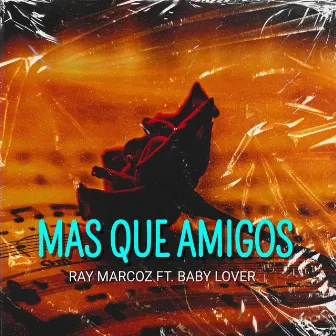 Mas Que Amigos by Ray Marcoz