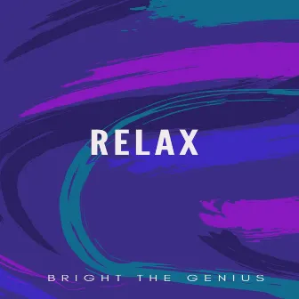 Relax by Bright The Genius