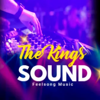 The Kings Sound by Feelsong Music