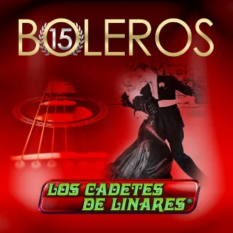 15 Boleros by Los Cadetes De Linares