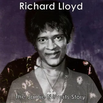 The Jamie Neverts Story (Jimi Hendrix Covers) by Richard Lloyd