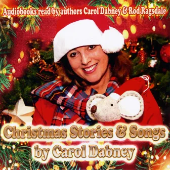 Christmas Stories & Songs by Carol Dabney