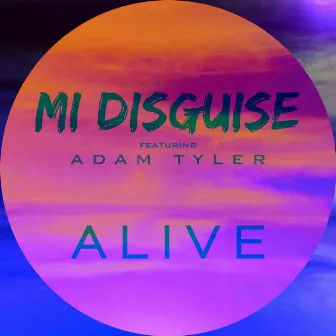 Alive by Mi Disguise