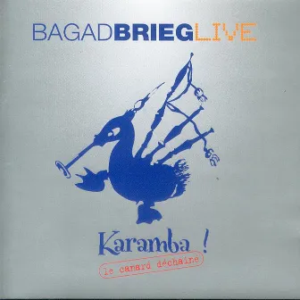 Karamba (Le canard déchainé - Breton Pipe Band - Celtic Music from Brittany ) [Live] by Bagad Brieg