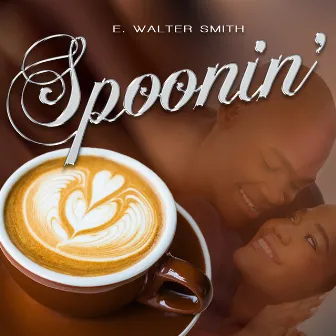 Spoonin' by E. Walter Smith