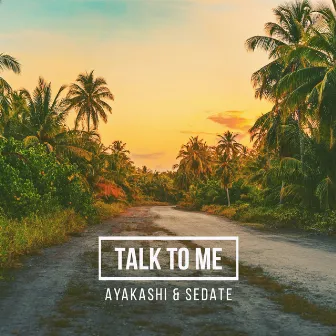 Talk To Me by Ayakashi