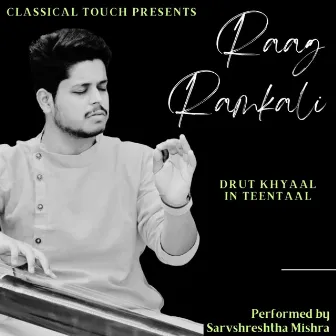 Raag Ramkali (Drut-Khyaal)Teentaal by Sarvshreshtha Mishra