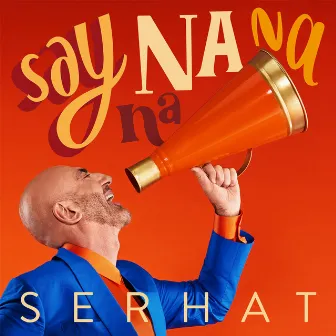 Say Na Na Na by Serhat