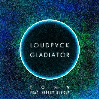 Tony (feat. Nipsey Hussle) by LOUDPVCK