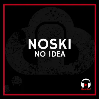 No IDea by Noski