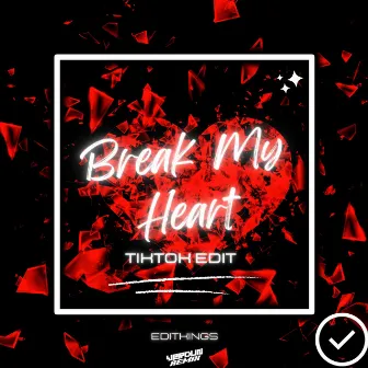 Break My Heart (TikTok Edit) [Remix] by Verdun Remix