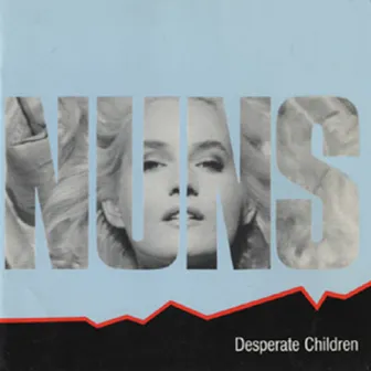 Desperate Children by The Nuns