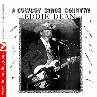 A Cowboy Sings Country (Digitally Remastered) by Eddie Dean