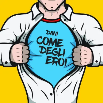 Come degli eroi by Dani