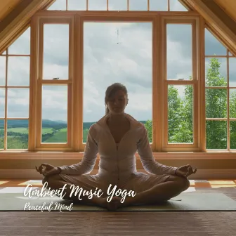 Ambient Music Yoga: Peaceful Mind by Non-stop Waves Channel