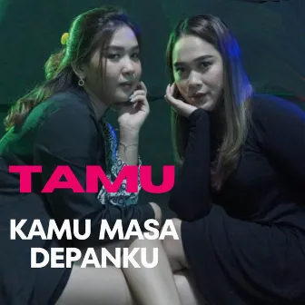 Kamu Masa Depanku by TAMU