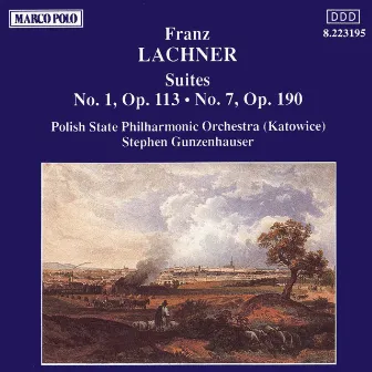 Lachner: Suites No. 1, Op. 113 and No. 7, Op. 190 by Franz Paul Lachner