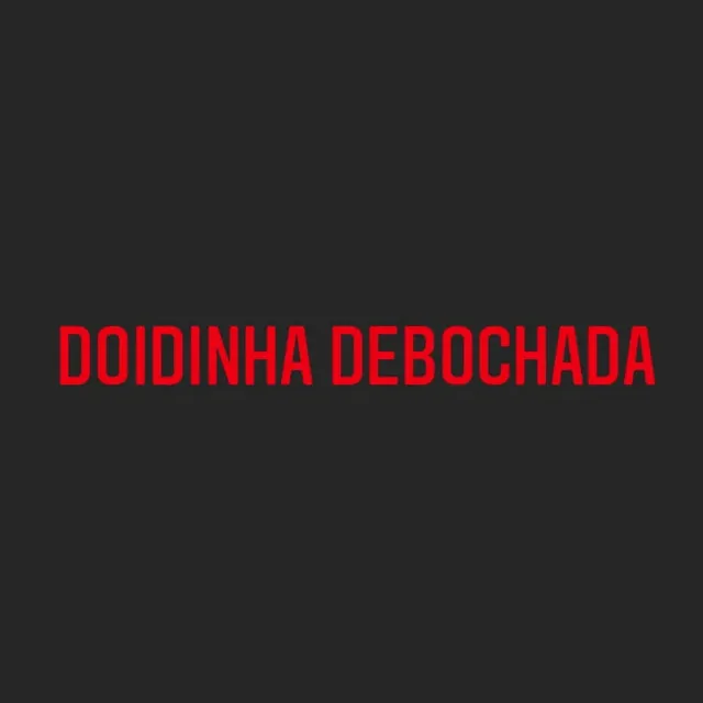 Doidinha Debochada