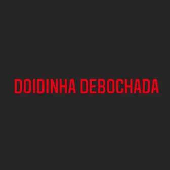 Doidinha Debochada by Miller 082