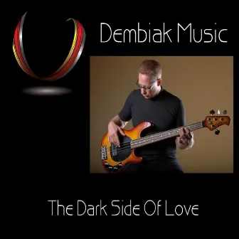 The Dark Side of Love by Dembiak Music