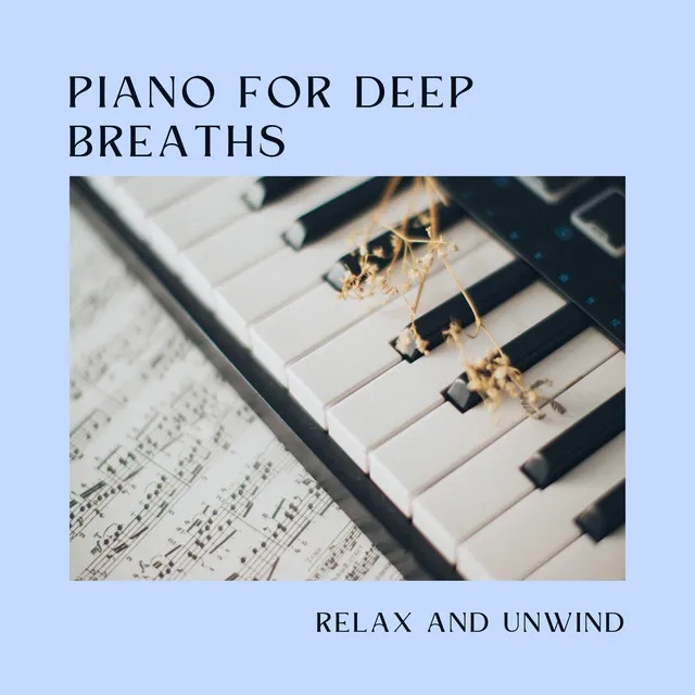 Piano for Deep Breaths: Relax and Unwind