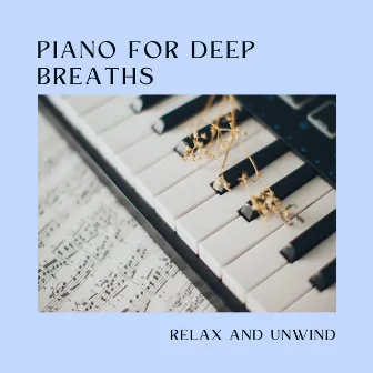 Piano for Deep Breaths: Relax and Unwind by Relaxation Playlist