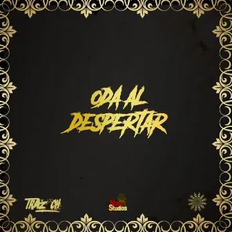 Oda Al Despertar by Traz CH