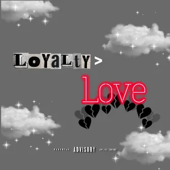 Loyalty > Love by Wopichino