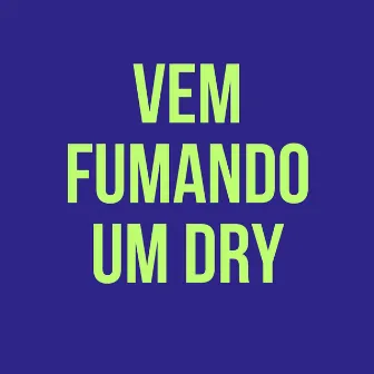 Vem Fumando Um Dry by DJ Gu Beat