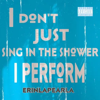 Singing in the Shower by Erinlapearla